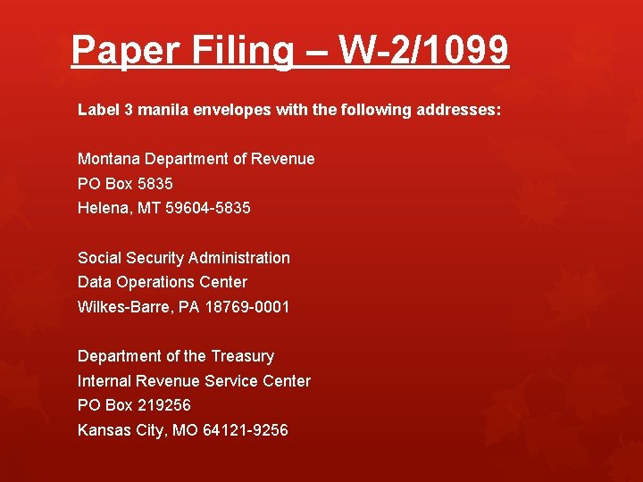 Paper Filing – W-2/1099 Label 3 manila envelopes with the following addresses: Montana Department