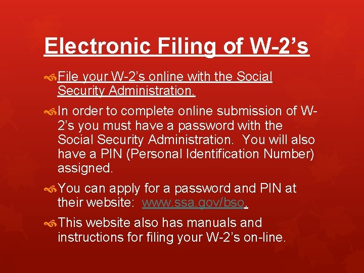 Electronic Filing of W-2’s File your W-2’s online with the Social Security Administration. In