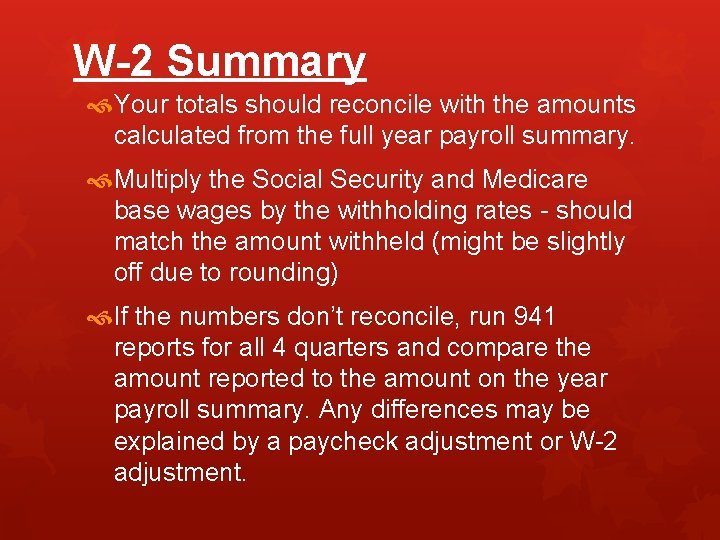 W-2 Summary Your totals should reconcile with the amounts calculated from the full year