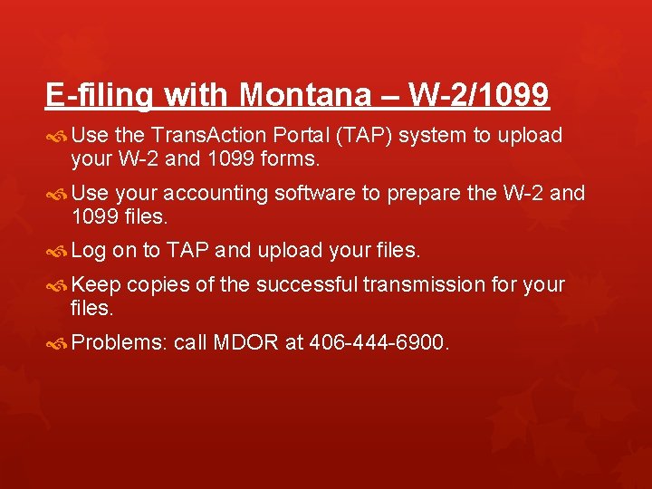 E-filing with Montana – W-2/1099 Use the Trans. Action Portal (TAP) system to upload