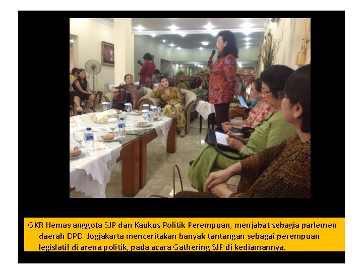 GKR Hemas anggota SJP dan Kaukus Politik Perempuan, menjabat sebagia parlemen daerah DPD Jogjakarta GKR Hemas anggota SJP dan Kaukus Politik Perempuan, menjabat sebagia parlemen daerah DPD Jogjakarta
