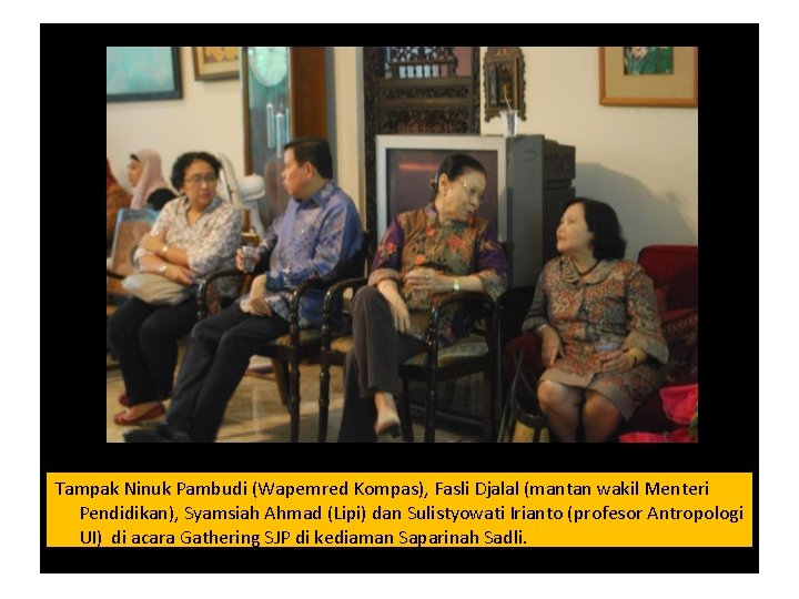 Tampak Ninuk Pambudi (Wapemred Kompas), Fasli Djalal (mantan wakil Menteri Pendidikan), Syamsiah Ahmad (Lipi) Tampak Ninuk Pambudi (Wapemred Kompas), Fasli Djalal (mantan wakil Menteri Pendidikan), Syamsiah Ahmad (Lipi)