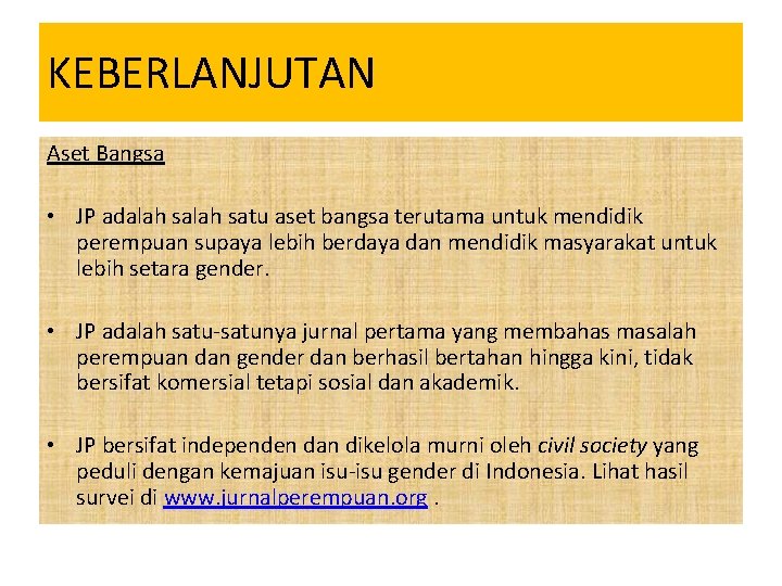 KEBERLANJUTAN Aset Bangsa • JP adalah satu aset bangsa terutama untuk mendidik perempuan supaya KEBERLANJUTAN Aset Bangsa • JP adalah satu aset bangsa terutama untuk mendidik perempuan supaya