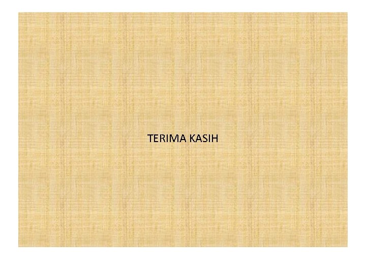 TERIMA KASIH TERIMA KASIH