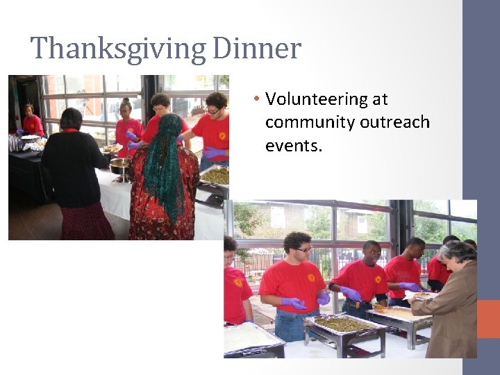 Thanksgiving Dinner • Volunteering at community outreach events. 