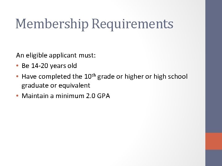 Membership Requirements An eligible applicant must: • Be 14 -20 years old • Have