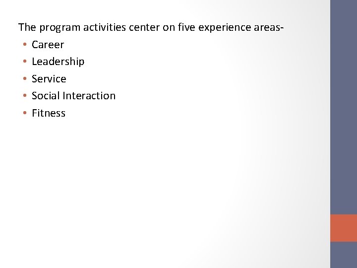 The program activities center on five experience areas • Career • Leadership • Service