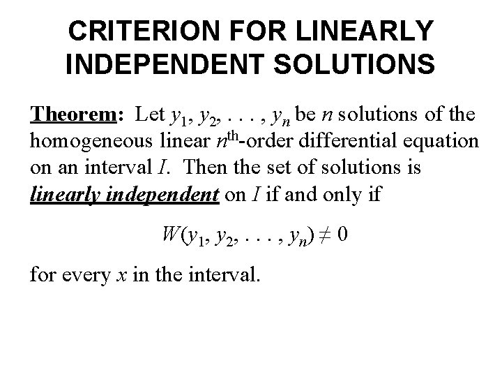 CRITERION FOR LINEARLY INDEPENDENT SOLUTIONS Theorem: Let y 1, y 2, . . .