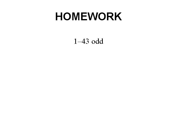 HOMEWORK 1– 43 odd 