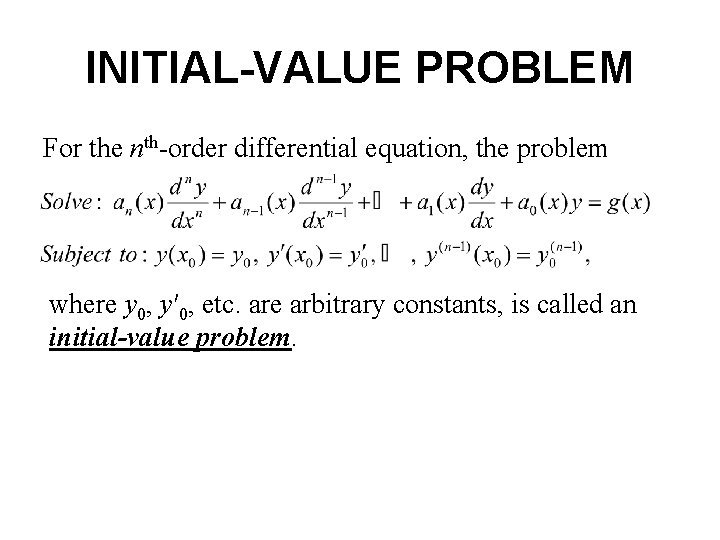 INITIAL-VALUE PROBLEM For the nth-order differential equation, the problem where y 0, y′ 0,