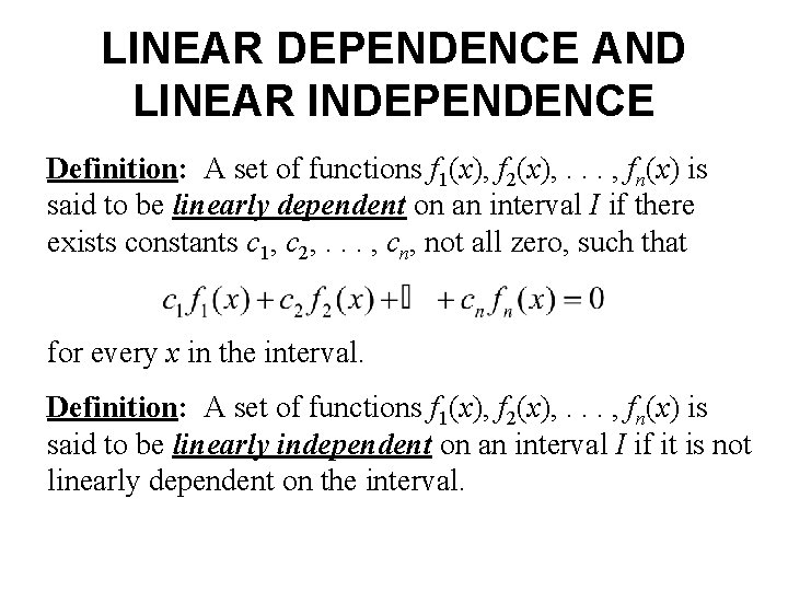 LINEAR DEPENDENCE AND LINEAR INDEPENDENCE Definition: A set of functions f 1(x), f 2(x),