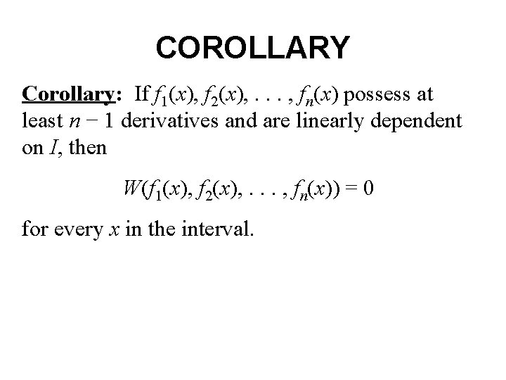 COROLLARY Corollary: If f 1(x), f 2(x), . . . , fn(x) possess at