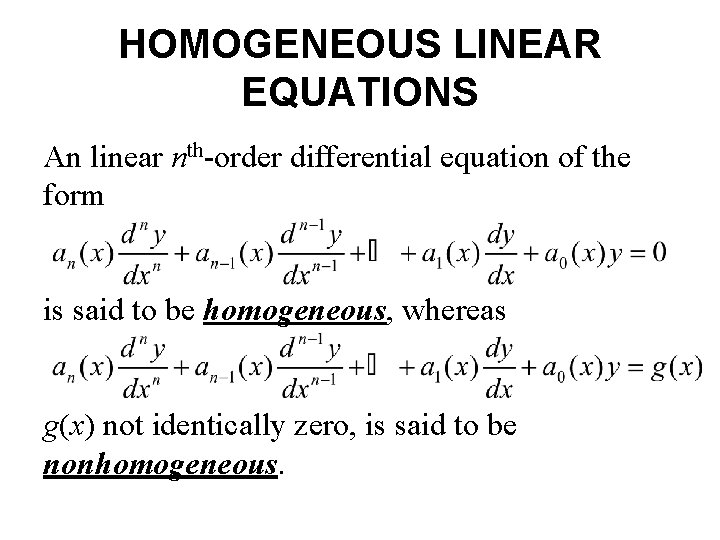 HOMOGENEOUS LINEAR EQUATIONS An linear nth-order differential equation of the form is said to