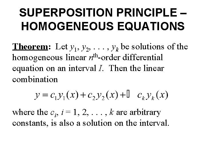 SUPERPOSITION PRINCIPLE – HOMOGENEOUS EQUATIONS Theorem: Let y 1, y 2, . . .