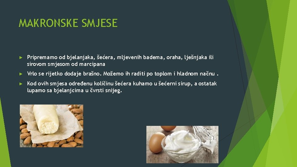 MAKRONSKE SMJESE ► Pripremamo od bjelanjaka, šećera, mljevenih badema, oraha, lješnjaka ili sirovom smjesom