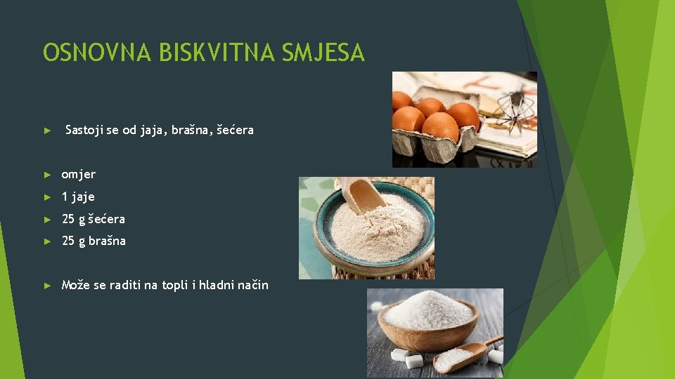 OSNOVNA BISKVITNA SMJESA ► Sastoji se od jaja, brašna, šećera ► omjer ► 1