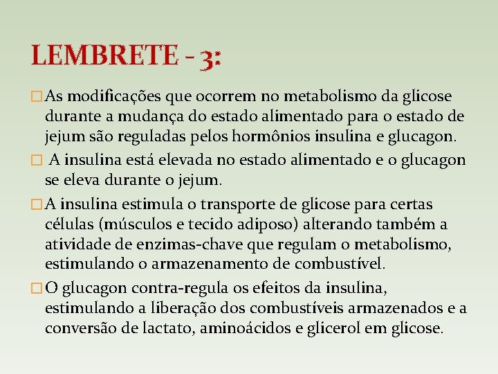 LEMBRETE - 3: � As modificações que ocorrem no metabolismo da glicose durante a