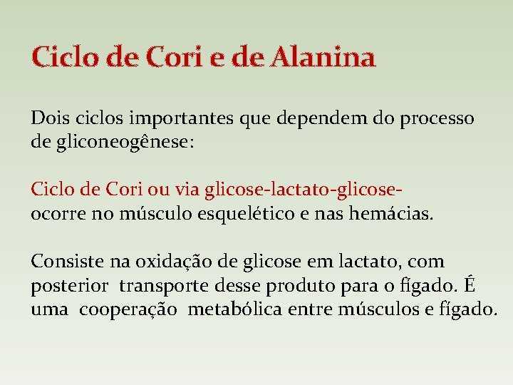 Ciclo de Cori e de Alanina Dois ciclos importantes que dependem do processo de