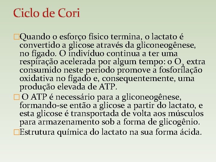 Ciclo de Cori �Quando o esforço físico termina, o lactato é convertido a glicose