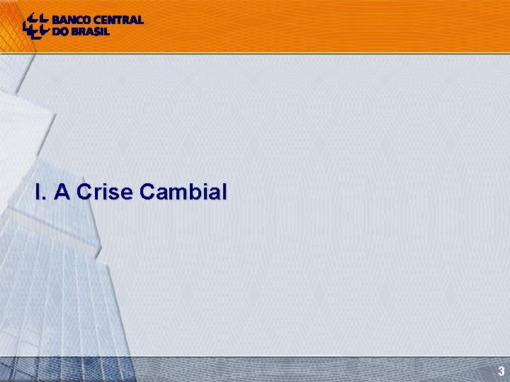 I. A Crise Cambial 3 