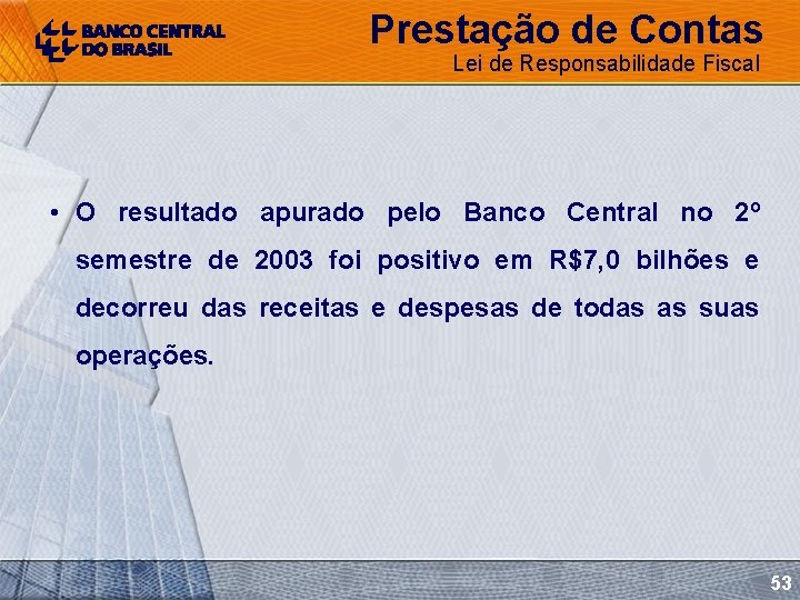 Prestação de Contas Lei de Responsabilidade Fiscal • O resultado apurado pelo Banco Central