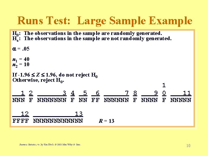 Runs Test: Large Sample Example H 0: The observations in the sample are randomly
