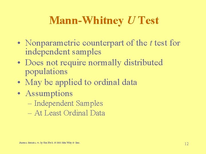 Mann-Whitney U Test • Nonparametric counterpart of the t test for independent samples •