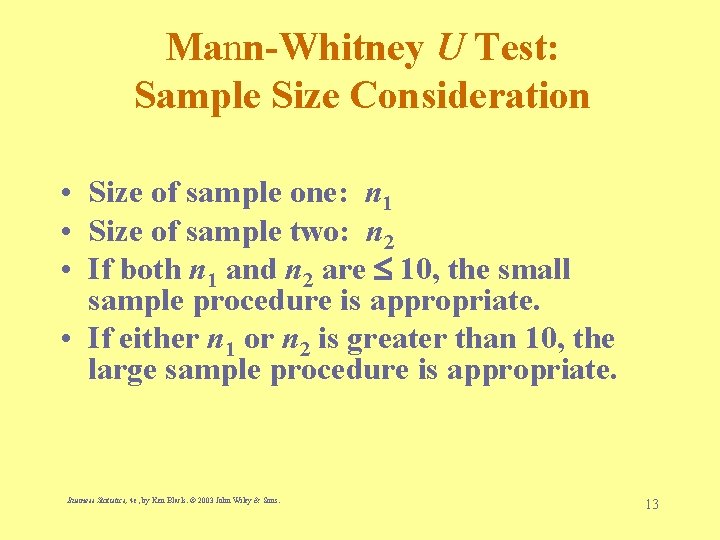 Mann-Whitney U Test: Sample Size Consideration • Size of sample one: n 1 •