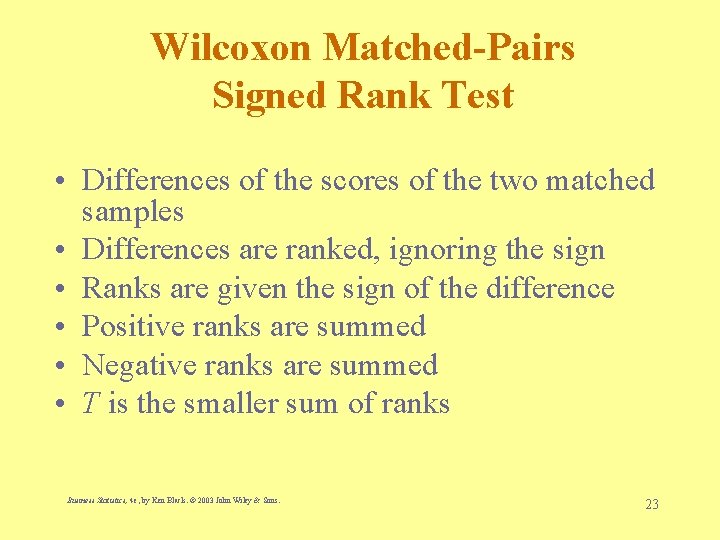 Wilcoxon Matched-Pairs Signed Rank Test • Differences of the scores of the two matched