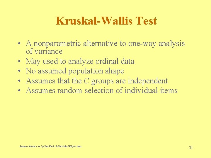 Kruskal-Wallis Test • A nonparametric alternative to one-way analysis of variance • May used