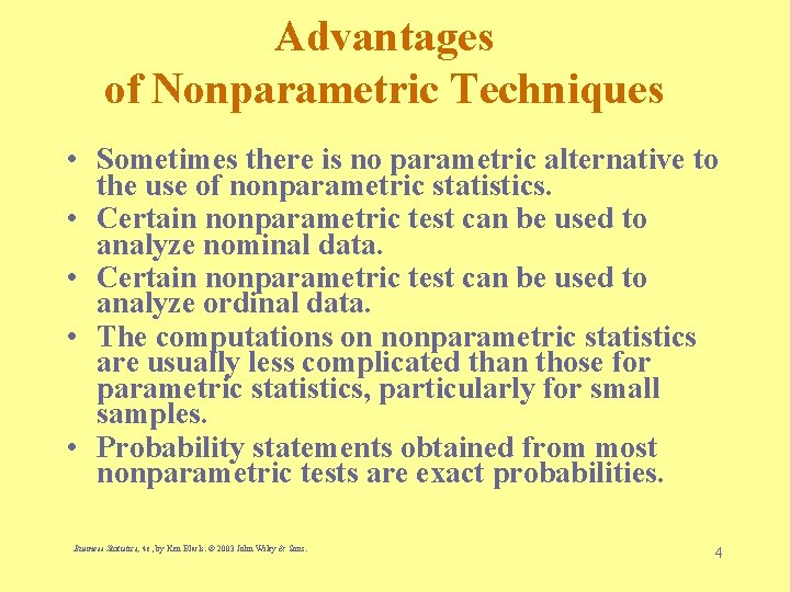 Advantages of Nonparametric Techniques • Sometimes there is no parametric alternative to the use