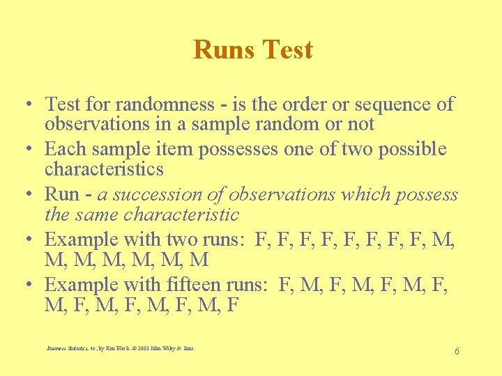 Runs Test • Test for randomness - is the order or sequence of observations