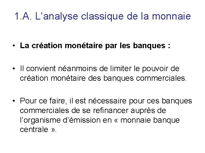 1. A. L’analyse classique de la monnaie • La création monétaire par les banques