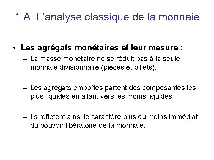 1. A. L’analyse classique de la monnaie • Les agrégats monétaires et leur mesure