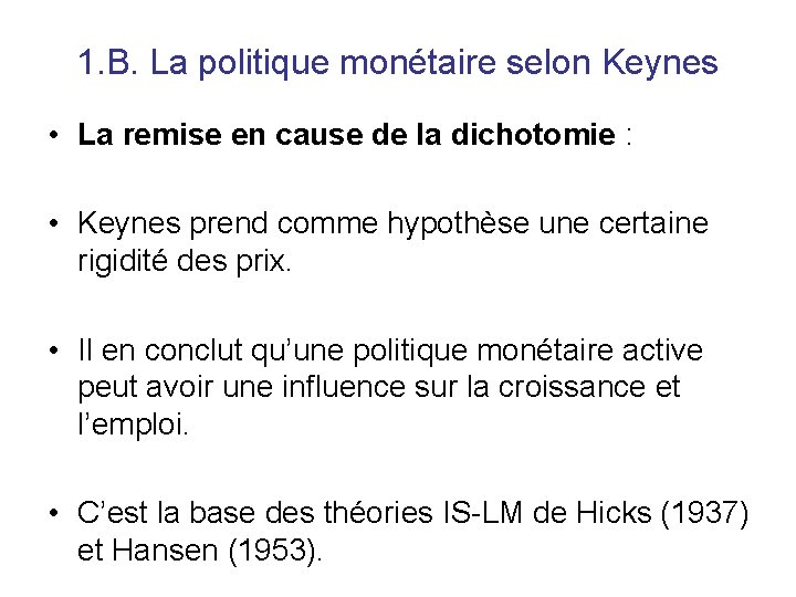 1. B. La politique monétaire selon Keynes • La remise en cause de la