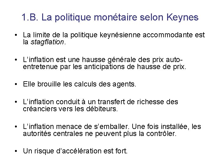 1. B. La politique monétaire selon Keynes • La limite de la politique keynésienne