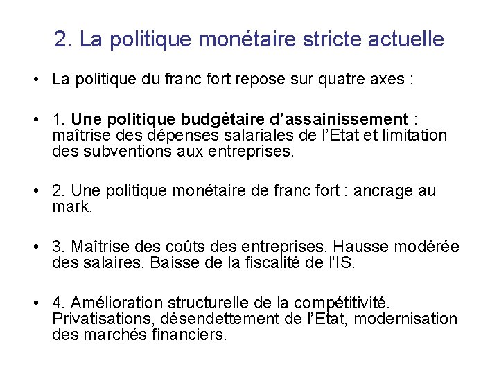 2. La politique monétaire stricte actuelle • La politique du franc fort repose sur