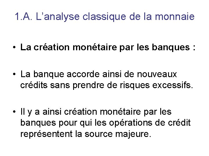 1. A. L’analyse classique de la monnaie • La création monétaire par les banques