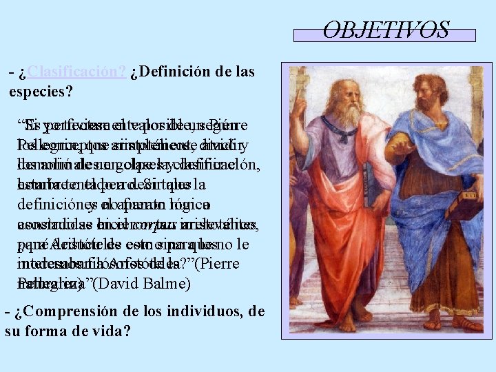 OBJETIVOS - ¿Clasificación? ¿Definición de las especies? “Si yo “Es perfectamente tuviese el valor