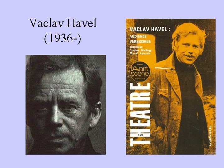 Vaclav Havel (1936 -) 