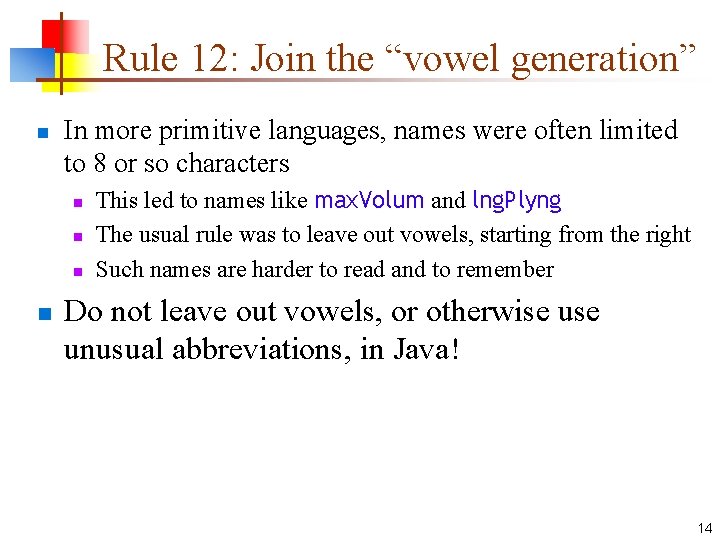 Rule 12: Join the “vowel generation” n In more primitive languages, names were often