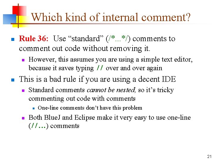 Which kind of internal comment? n Rule 36: Use “standard” (/*. . . */)