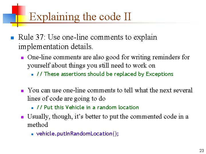 Explaining the code II n Rule 37: Use one-line comments to explain implementation details.