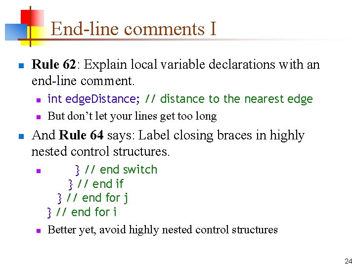 End-line comments I n Rule 62: Explain local variable declarations with an end-line comment.