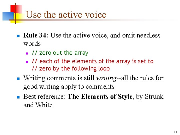 Use the active voice n Rule 34: Use the active voice, and omit needless