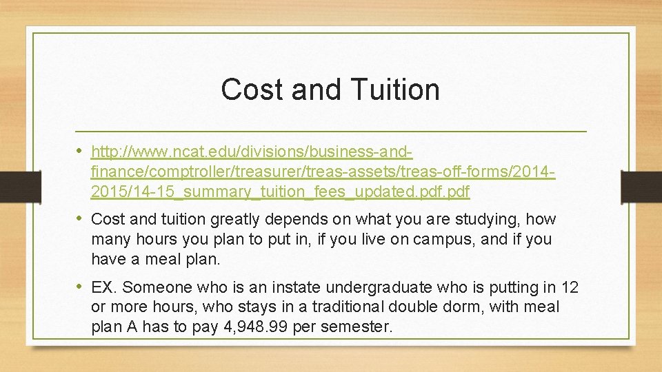 Cost and Tuition • http: //www. ncat. edu/divisions/business-andfinance/comptroller/treasurer/treas-assets/treas-off-forms/20142015/14 -15_summary_tuition_fees_updated. pdf • Cost and tuition