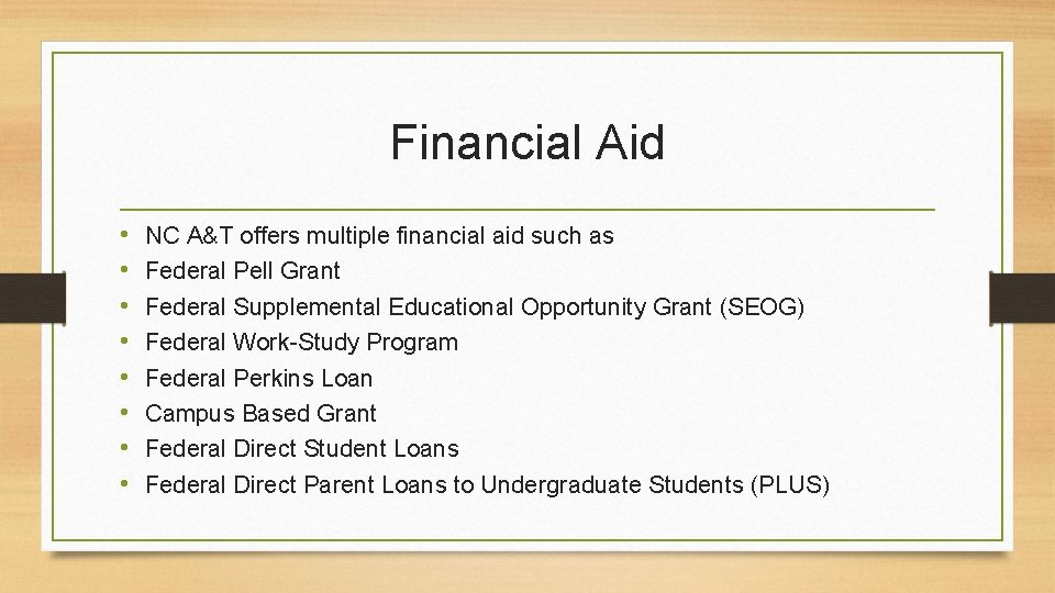 Financial Aid • • NC A&T offers multiple financial aid such as Federal Pell