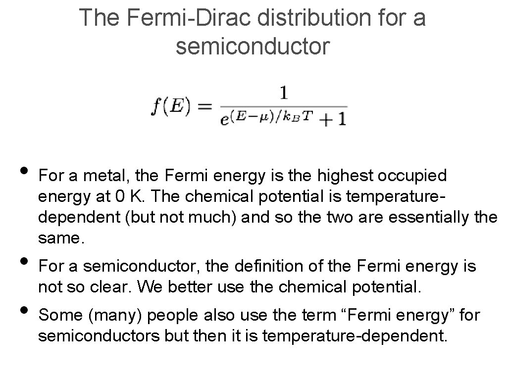 The Fermi-Dirac distribution for a semiconductor • For a metal, the Fermi energy is