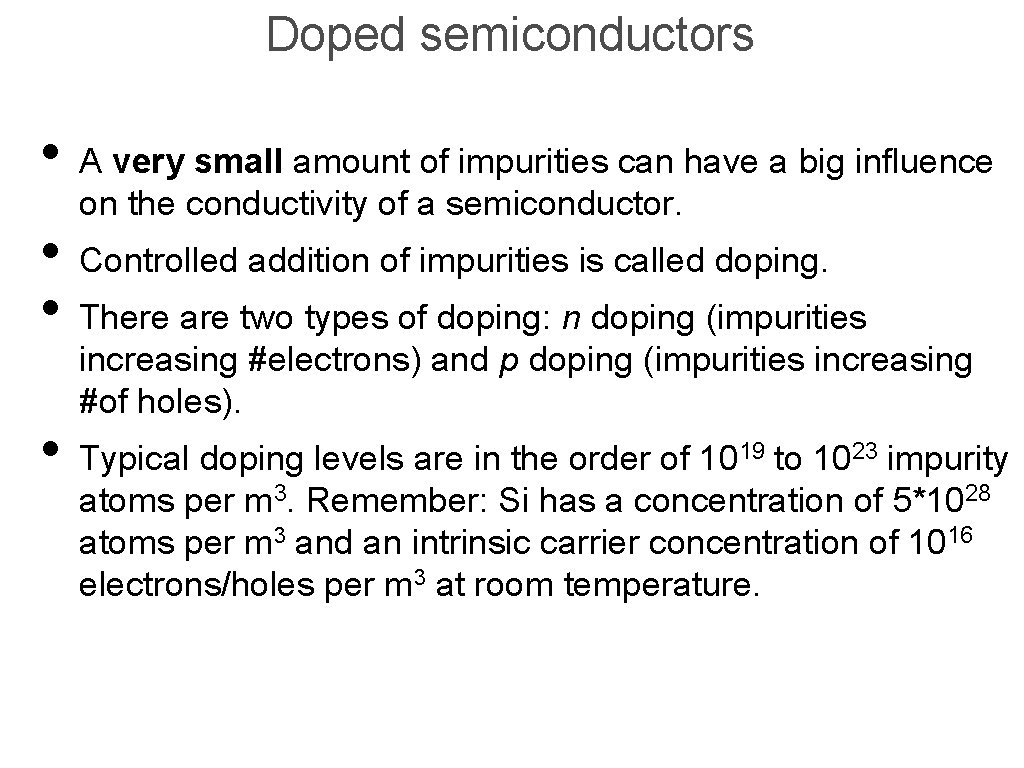 Doped semiconductors • A very small amount of impurities can have a big influence