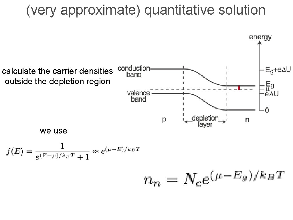 (very approximate) quantitative solution calculate the carrier densities outside the depletion region we use